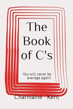 the book of c s you will never be average again 1st edition charmaine kent 979-8377765844