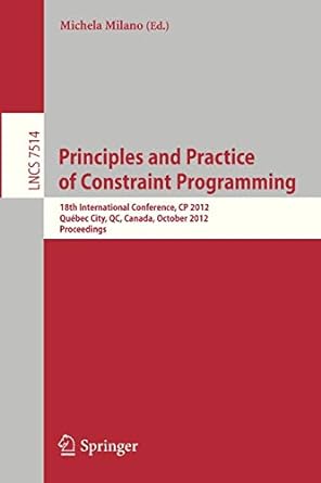 principles and practice of constraint programming cp 2012 18th international conference cp 2012 qu bec city