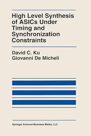 high level synthesis of asics under timing and synchronization constraints 1st edition david c. ku ,giovanni