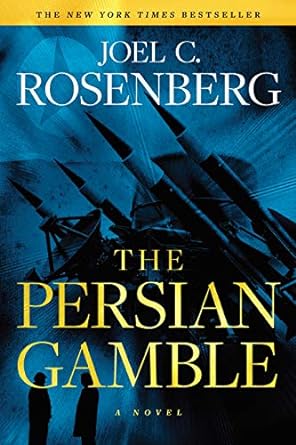 the persian gamble a marcus ryker series political and military action thriller 1st edition joel c. rosenberg