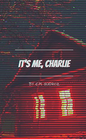 it s me charlie 1st edition c.m. guidroz 979-8354799411