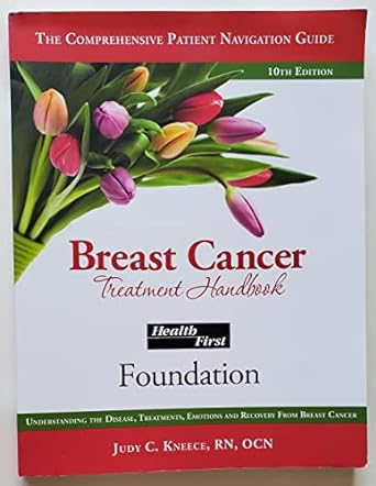 breast cancer treatment handbook understanding the disease treatments emotions and recovery from breast