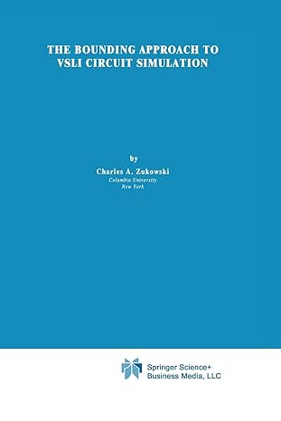 the bounding approach to vlsi circuit simulation 1st edition c.a. zukowski 1468498932, 978-1468498936