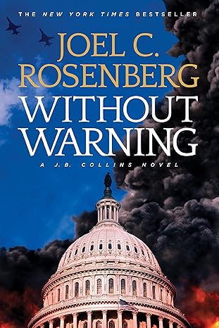 without warning a j b collins series political and military action thriller 1st edition joel c. rosenberg