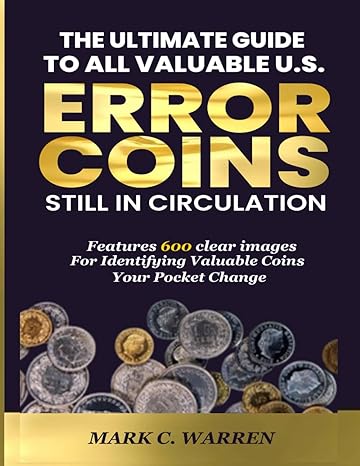 the ultimate guide to all valuable u s error coins still in circulation features 600 images for identifying