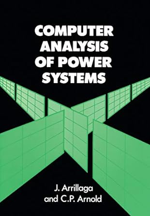 computer analysis of power systems 1st edition jos arrillaga ,c. p. arnold 0471927600, 978-0471927600