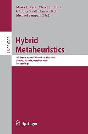 hybrid metaheuristics 7th international workshop hm 2010 vienna austria october 1 2 2010 proceedings 2010