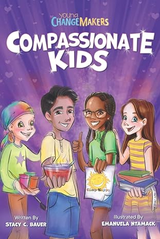 compassionate kids a children s book about kindness and love 1st edition stacy c. bauer ,emanuela ntamack