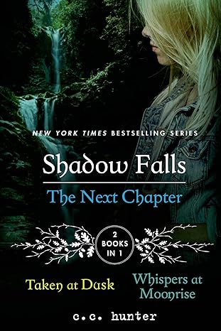 shadow falls the next chapter taken at dusk and whispers at moonrise 1st edition c. c. hunter 1250066956,