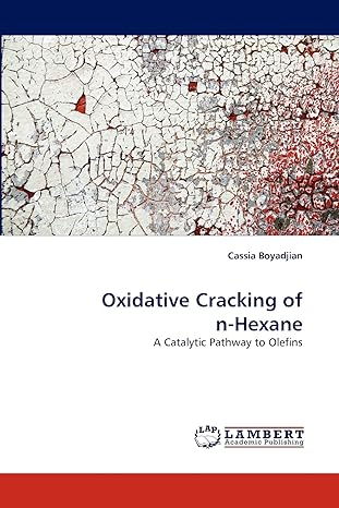 oxidative cracking of n hexane a catalytic pathway to olefins 1st edition cassia boyadjian 3843389632,