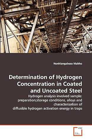 determination of hydrogen concentration in coated and uncoated steel 1st edition nonhlangabezo mabho