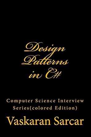 design patterns in c# computer science interview series 2nd edition vaskaran sarcar 1523436557, 978-1523436552