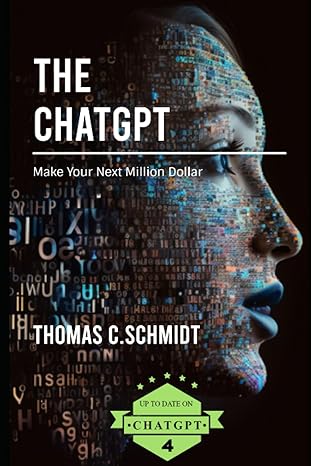 the chatgpt make your next million dollar 1st edition thomas c. schmidt 979-8389858381