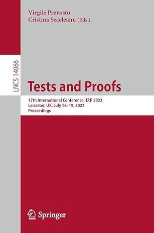 tests and proofs 17th international conference tap 2023 leicester uk july 18 19 2023 proceedings 1st edition