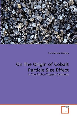 on the origin of cobalt particle size effect in the fischer tropsch synthesis 1st edition sura menda ginting
