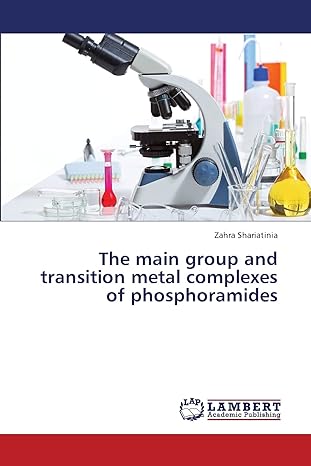 the main group and transition metal complexes of phosphoramides 1st edition zahra shariatinia 3659446998,