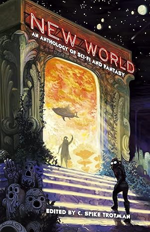 new world an anthology of sci fi and fantasy 1st edition c. spike trotman 0970873174, 978-0970873170