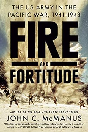 fire and fortitude the us army in the pacific war 1941 1943 1st edition john c. mcmanus 0451475054,