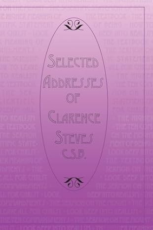 selected addresses of clarence steves c s d 1st edition mr. clarence steves c.s.b. 0964580373, 978-0964580374