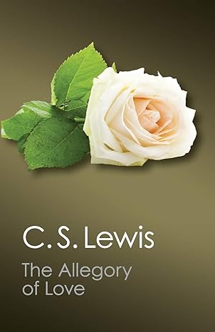 the allegory of love a study in medieval tradition 1st edition c. s. lewis 1107659434, 978-1107659438