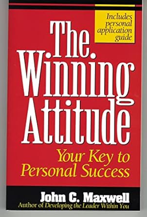 the winning attitude your key to personal success 1st edition john c. maxwell 0840743777, 978-0840743770