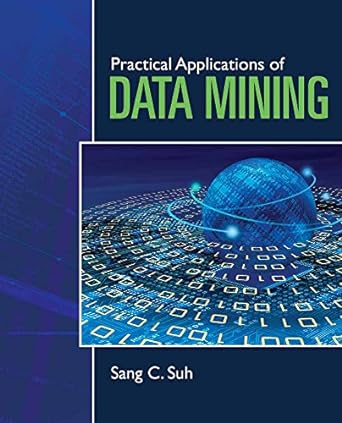 practical applications of data mining 1st edition sang c. suh 0763785873, 978-0763785871