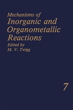 mechanisms of inorganic and organometallic reactions volume 7 1st edition m v twigg 146136650x, 978-1461366508