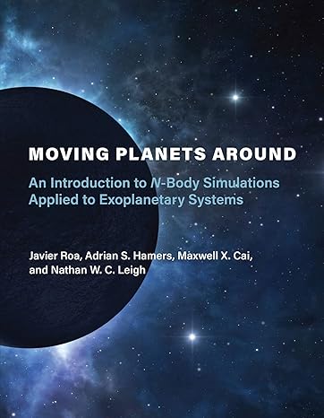 moving planets around an introduction to n body simulations applied to exoplanetary systems 1st edition