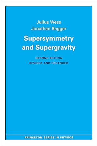 supersymmetry and supergravity revised edition julius wess ,jonathan bagger 0691025304, 978-0691025308