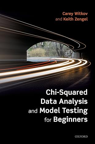 chi squared data analysis and model testing for beginners 1st edition carey witkov ,keith zengel 0198847157,