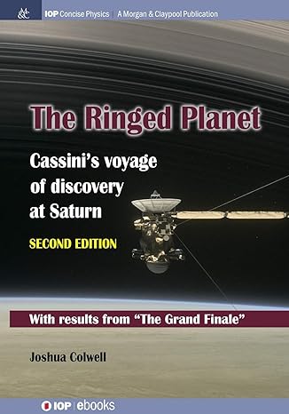 the ringed planet  cassini s voyage of discovery at saturn 2nd edition joshua colwell 1643277111,