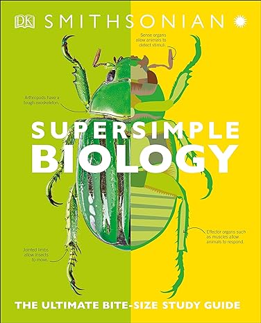 super simple biology the ultimate bitesize study guide 1st edition dk 1465493247, 978-1465493248