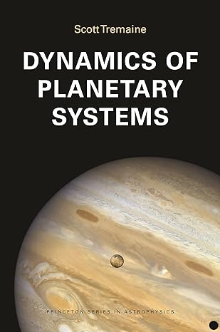 dynamics of planetary systems 1st edition scott tremaine 0691207119, 978-0691207117