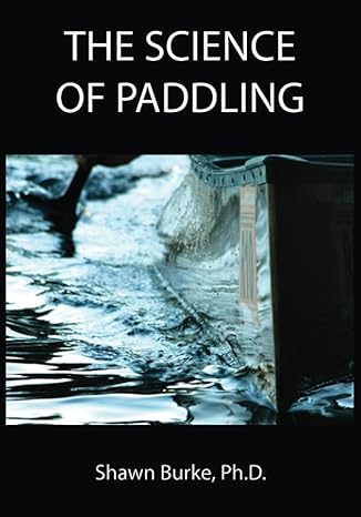 the science of paddling 1st print edition shawn e burke 979-8987929506