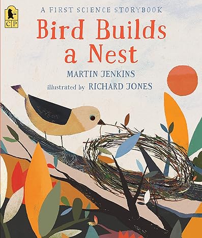 bird builds a nest a first science storybook 1st edition martin jenkins ,richard jones 1536210560,