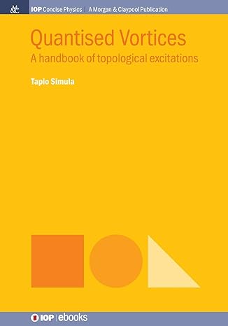 quantised vortices a handbook of topological excitations concise edition tapio simula 1643271237,