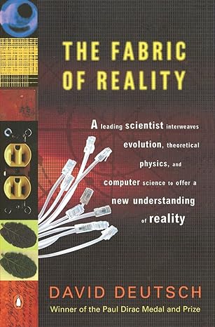 the fabric of reality the science of parallel universes and its implications 1st edition david deutsch