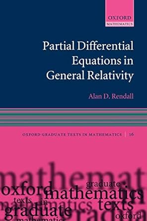 partial differential equations in general relativity 1st edition alan rendall 0199215413, 978-0199215416