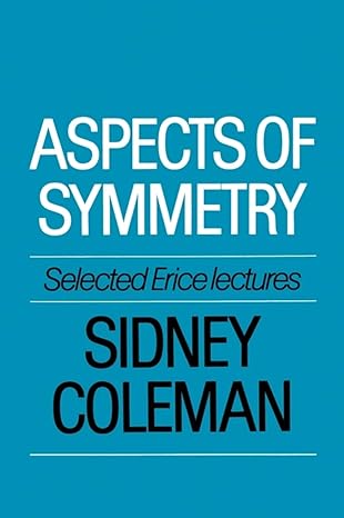 aspects of symmetry selected erice lectures 1st edition sidney coleman 0521318270, 978-0521318273