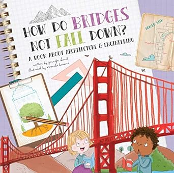 how do bridges not fall down a book about architecture and engineering 1st edition jennifer shand, srimalie