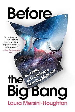 before the big bang the origin of our universe from the multiverse 1st edition laura mersini houghton