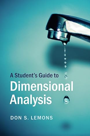 a student s guide to dimensional analysis student edition don s. lemons 131661381x, 978-1316613818