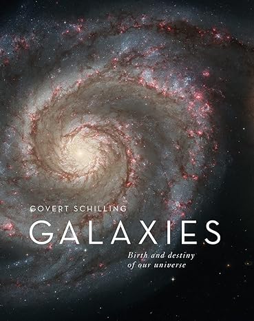 galaxies birth and destiny of our universe 1st edition govert schilling 0228104483, 978-0228104483