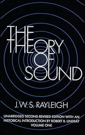 the theory of sound volume one unabridged second 2nd edition j. w. s. rayleigh, robert b. lindsay 0486602923,