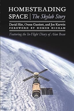 homesteading space the skylab story 1st edition david hitt ,owen garriott ,joe kerwin ,alan l. bean ,homer