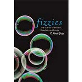 fizzics the science of bubbles droplets and foams 1st edition f. ronald young 0801898927, 978-0801898921