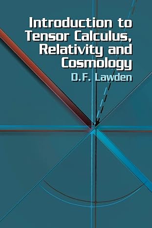 introduction to tensor calculus relativity and cosmology 3rd edition d. f. lawden 0486425401, 978-0486425405