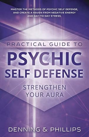 the llewellyn practical guide to psychic self defense and well being 1st edition melita denning, osborne