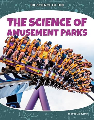 The Science Of Amusement Parks