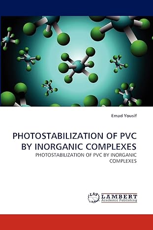 photostabilization of pvc by inorganic complexes photostabilization of pvc by inorganic complexes 1st edition